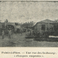 Pointe-à-Pitre. — Une rue des faubourgs, « cloaques empestes ».