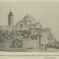 Alger. La place du gouvernement en 1830, d'après un dessin du temps.