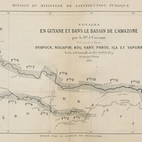 Voyages en Guyane et dans le bassin de l'Amazone : Oyapock, Rouapir, Kou, Yary, Parou, Iça et Yapura