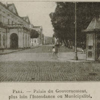 Para - Palais du Gouvernement, plus loin l'Intendance ou Municipalité